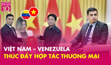Việt Nam – Venezuela thúc đẩy hợp tác thương mại