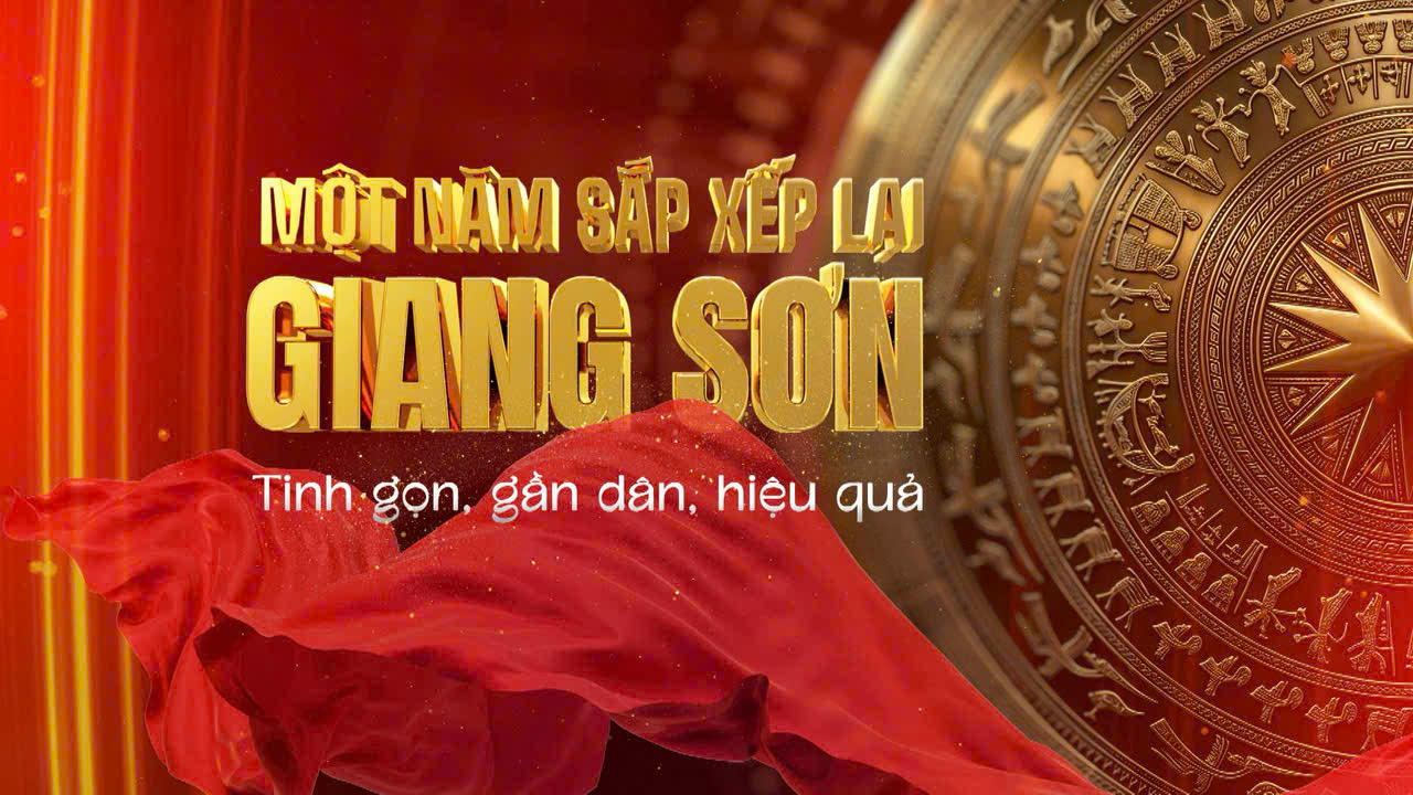 Một năm sắp xếp lại giang sơn - Tinh gọn, gần dân, hiệu quả