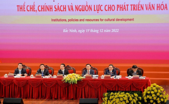 Phải hiểu đúng, đầy đủ, toàn diện về văn hóa trong quá trình xây dựng thể chế, chính sách