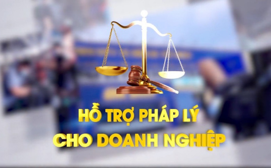 Hỗ trợ pháp lý cho doanh nghiệp – Hoàn thiện cơ sở pháp lý và đổi mới cách làm nâng cao hiệu quả