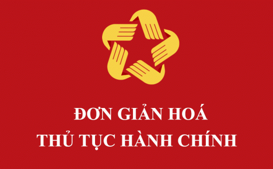 Tập trung cắt giảm, đơn giản hoá, thực hiện thủ tục hành chính không phụ thuộc địa giới hành chính