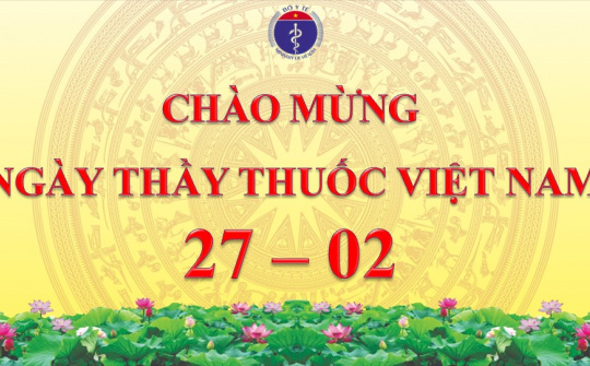 Kỷ niệm 68 năm ngày Thầy thuốc Việt Nam - Ngày dành riêng cho các “chiến sĩ áo trắng”