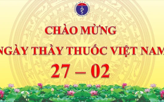 Kỷ niệm 68 năm ngày Thầy thuốc Việt Nam - Ngày dành riêng cho các “chiến sĩ áo trắng”