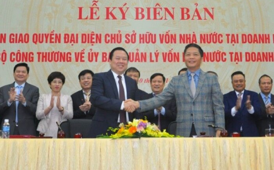 Bộ Công thương bàn giao 6 tập đoàn, tổng công ty về 'siêu' Ủy ban