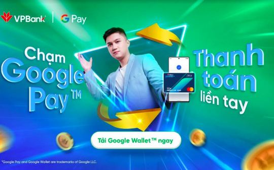 VPBank - Ngân hàng đầu tiên triển khai Google Wallet cho thẻ tín dụng và ghi nợ quốc tế Mastercard & Visa