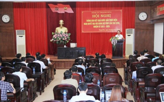 Thanh Hóa : Thông báo kết quả bước đầu thực hiện Nghị quyết Đại hội Đảng bộ lần thứ XVIII, nhiệm kỳ 2015 - 2020