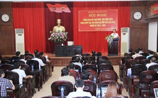 Thanh Hóa : Thông báo kết quả bước đầu thực hiện Nghị quyết Đại hội Đảng bộ lần thứ XVIII, nhiệm kỳ 2015 - 2020