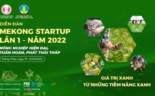Diễn đàn Mekong Startup Lần I năm 2022: “Điểm nhấn” cho ngành nông nghiệp nước nhà
