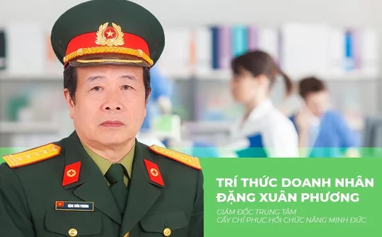 Trí thức Doanh nhân Đặng Xuân Phương: Người lính tâm huyết với phương pháp cấy chỉ và phục hồi chức năng