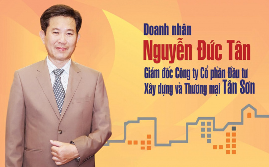 Doanh nhân Nguyễn Đức Tân: Bản lĩnh người con quê hương xứ Thanh