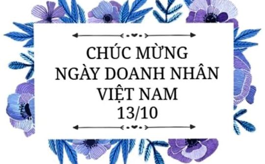 Ý nghĩa và lịch sử ngày Doanh nhân Việt Nam 13/10