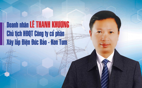 Doanh nhân Lê Thanh Khương: Khát vọng phát triển với bản lĩnh dám nghĩ dám làm