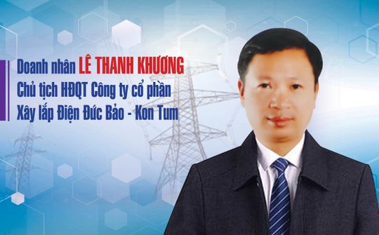 Doanh nhân Lê Thanh Khương: Khát vọng phát triển với bản lĩnh dám nghĩ dám làm