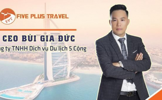 Doanh nhân Bùi Gia Đức: Hành trình khởi nghiệp trong nghề lữ hành