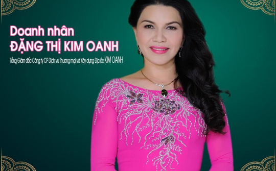 Doanh nhân Đặng Thị Kim Oanh: Thành công dựa trên nền tảng của yêu thương và tin tưởng
