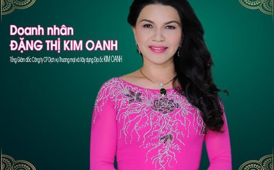 Doanh nhân Đặng Thị Kim Oanh: Thành công dựa trên nền tảng của yêu thương và tin tưởng