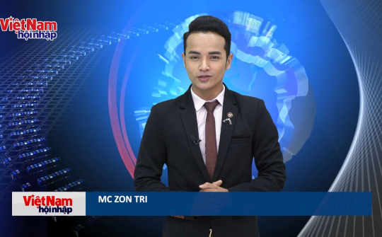 Bản tin Việt Nam Hội Nhập số 1 ngày 19/11/2019