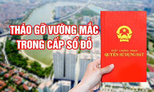 Tháo gỡ vướng mắc trong việc cấp 'sổ đỏ'