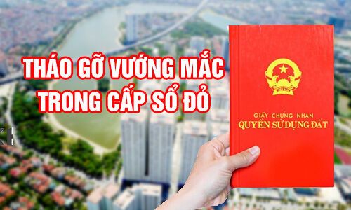 Tháo gỡ vướng mắc trong việc cấp 'sổ đỏ'