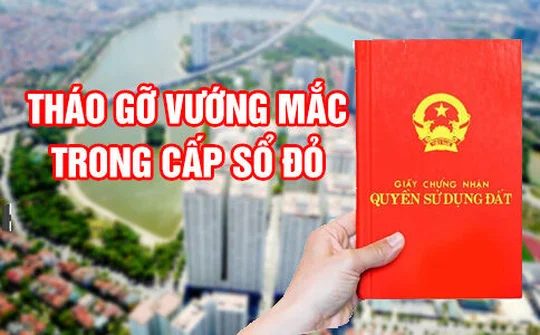 Tháo gỡ vướng mắc trong  việc cấp 'sổ đỏ'