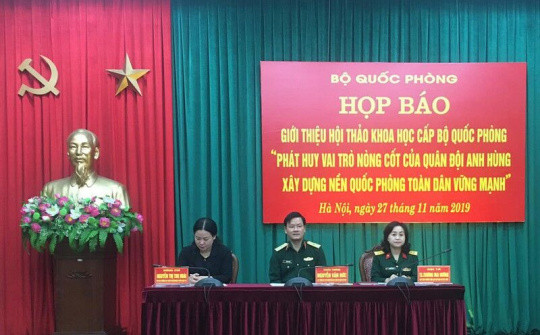 Hội thảo khoa học phát huy vai trò nòng cốt của quân đội anh hùng