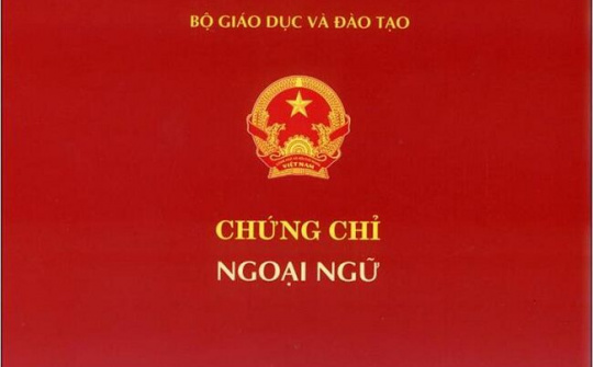 Bộ GD&ĐT bỏ quy định cấp chứng chỉ ngoại ngữ trình độ A, B, C