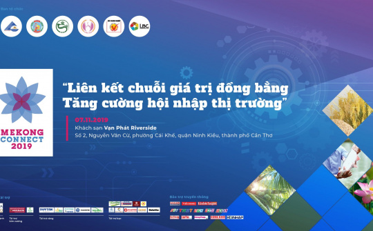 Mê Kông Connect 2019: Hướng đến liên kết chuỗi giá trị, tăng cường hội nhập thị trường