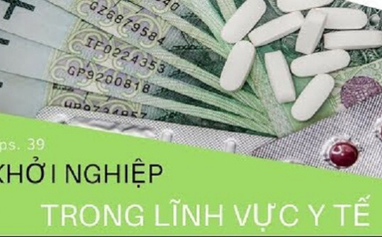 Nhiều cơ hội khởi nghiệp trong lĩnh vực y tế