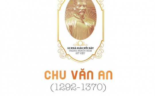 Mùng 3 Tết thầy: 10 nhà giáo tiêu biểu trong nghìn năm lịch sử