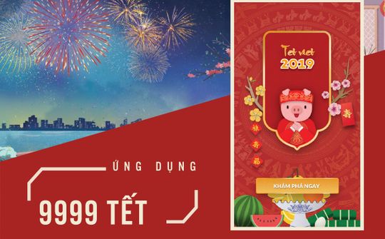App 9999 Tết - Giá trị văn hóa 'made in Viet Nam'