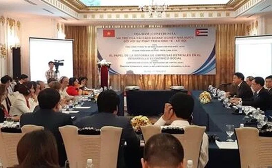 Việt Nam - Cuba chia sẻ kinh nghiệm cải cách doanh nghiệp nhà nước