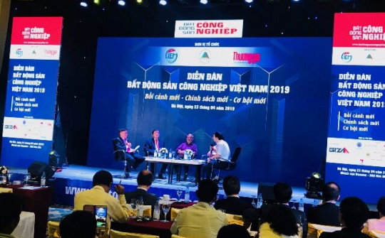 “Bối cảnh mới - chính sách mới - cơ hội mới” cho bất động sản công nghiệp