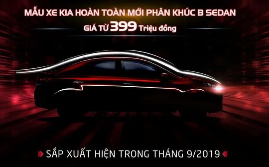 Kia Việt Nam chính thức nhận đặt hàng mẫu xe hoàn toàn mới phân khúc B-Sedan giá chỉ từ 399 triệu đồng