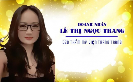 Doanh nhân Lê Thị Ngọc Trang: Tiên phong trong lĩnh vực làm đẹp ở Nam Định