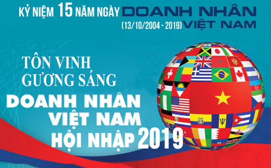 Tôn vinh gương sáng doanh nhân  Việt Nam hội nhập năm 2019 nhân kỷ niệm 15 năm ngày Doanh nhân Việt Nam