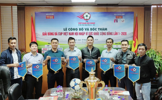 Cúp Việt Nam Hội nhập Vì sức khỏe cộng đồng quy tụ 8 đội bóng mạnh trên địa bàn thủ đô