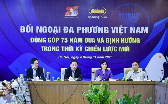 Đối ngoại Đa phương Việt Nam: Đóng góp 75 năm qua và định hướng trong thời kỳ chiến lược mới