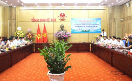 Trung tâm Xúc tiến Đầu tư, Thương mại và Du lịch Nghệ An: Tầm vóc mới để phát triển mạnh hơn