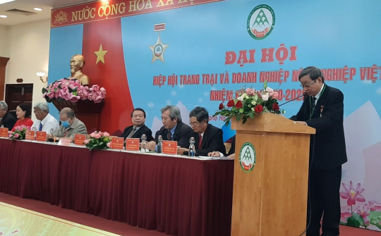 Đại hội Hiệp hội Trang trại và Doanh nghiệp Nông nghiệp Việt Nam