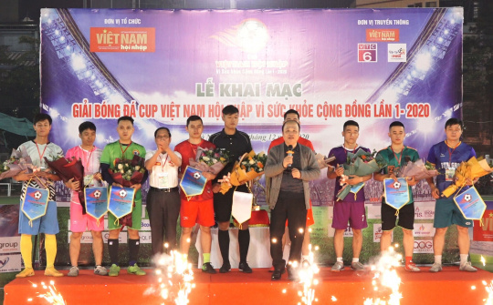 Khai mạc Giải bóng đá Cup Việt Nam hội nhập Vì sức khỏe cộng đồng lần I/2020