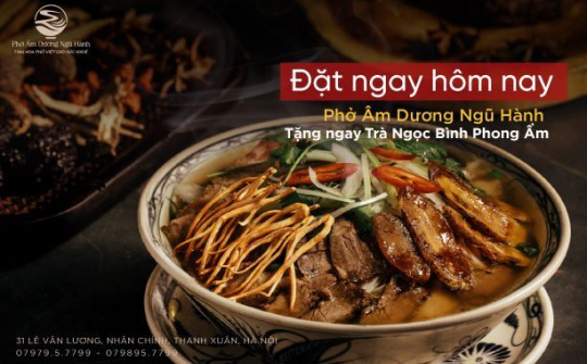 Phở Âm Dương ngũ hành: Tinh hoa Phở Việt cho sức khỏe