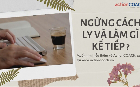 Ngừng cách ly và làm gì kế tiếp ?