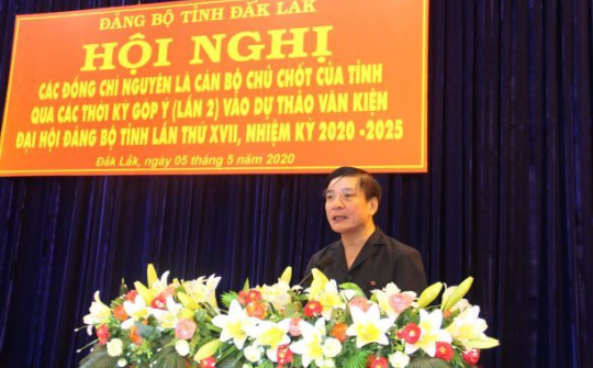 Đắk Lắk: Hội nghị lấy ý kiến góp ý vào dự thảo văn kiện đại hội Đảng bộ tỉnh lần thứ XVII