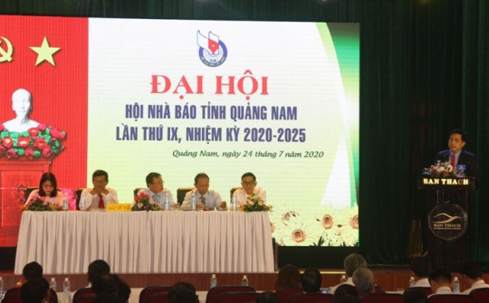 Hội Nhà báo tỉnh Quảng Nam tổ chức Đại hội lần thứ IX, nhiệm kỳ 2020-2025