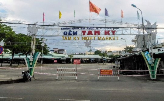 Quảng Nam: Phong tỏa 2 chợ Tam Kỳ và Vườn Lài, nơi 2 Mẹ con cháu bé 11 tuổi dương tính với Covid-19
