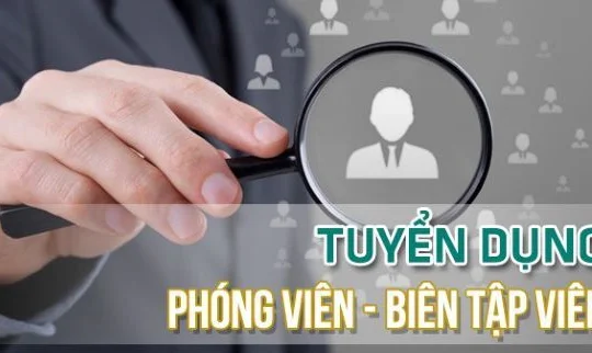 Cơ hội việc làm cho các bạn phóng viên phía Nam