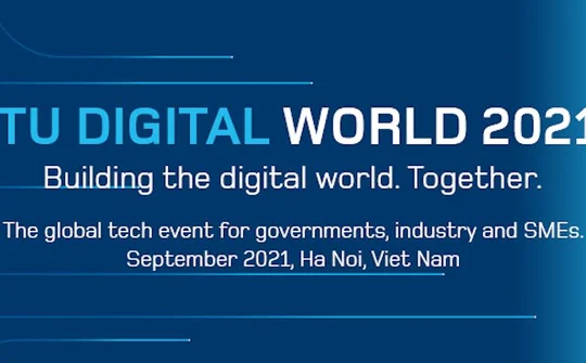 ITU Digital World 2021: Chung tay xây dựng thế giới số