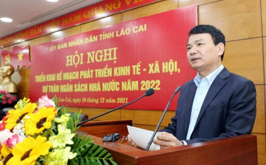 Lào Cai: Triển khai kế hoạch phát triển kinh tế - xã hội, dự toán ngân sách nhà nước năm 2022