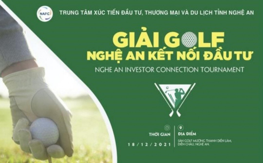 Chuẩn bị diễn ra Giải Golf “Kết nối Đầu tư Nghệ An - Nghe An Investors Connection Tournament 2021”  lần 1
