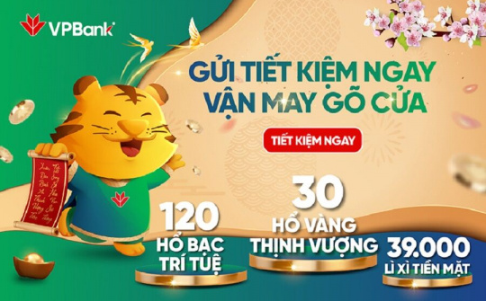 Chào Xuân Nhâm Dần, VPBank dành hàng nghìn quà tặng tri ân khách hàng gửi tiết kiệm